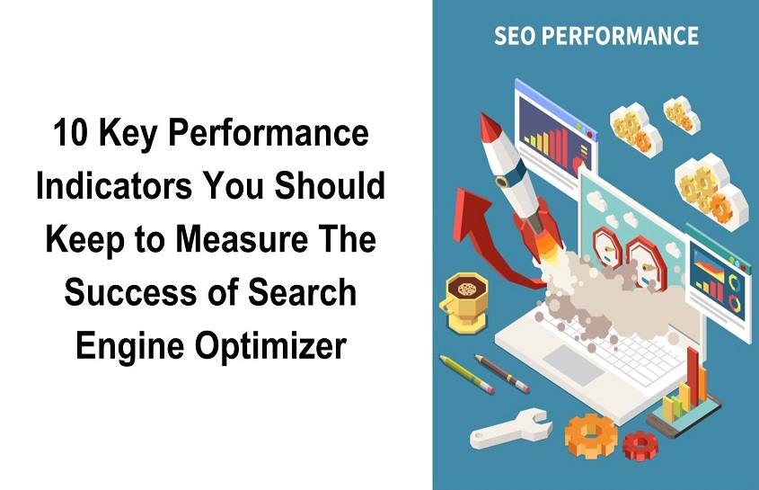 10 Key Performance Indicators You Should Keep to Measure The Success of Search Engine Optimizer
