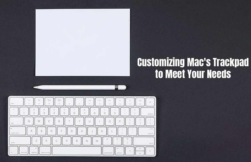 Customizing Mac's Trackpad to Meet Your Needs